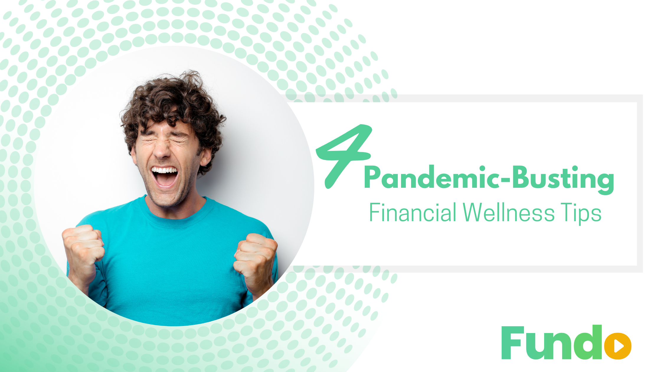 4 Pandemic-Busting Financial Wellness Tips