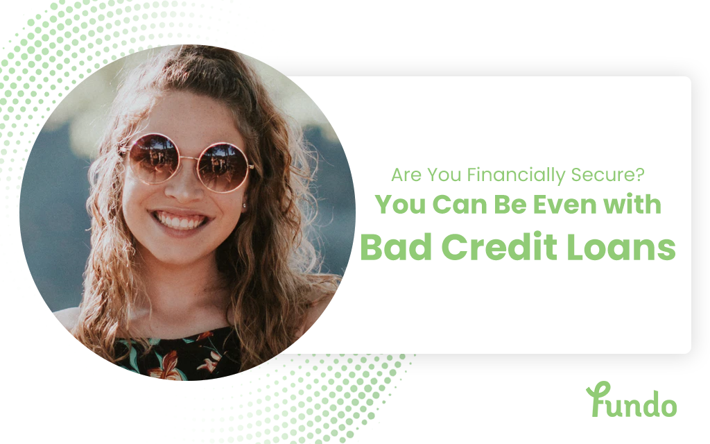 Are You Financially Secure? You Can Be Even with Bad Credit Loans