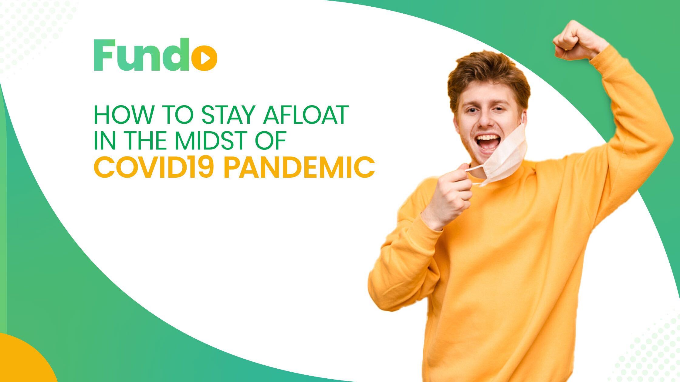 How to stay afloat in the midst of Covid19 pandemic